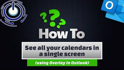 Outlook - See all your calendars in a single screen (using Overlay in Outlook)