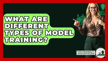 What Are Different Types Of Model Training? - The Friendly Statistician