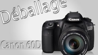 Canon EOS 60D : Déballage / Unboxing