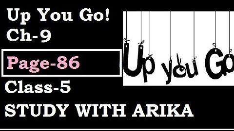 Ch-9 Up You Go! (Pg-86) Class-5