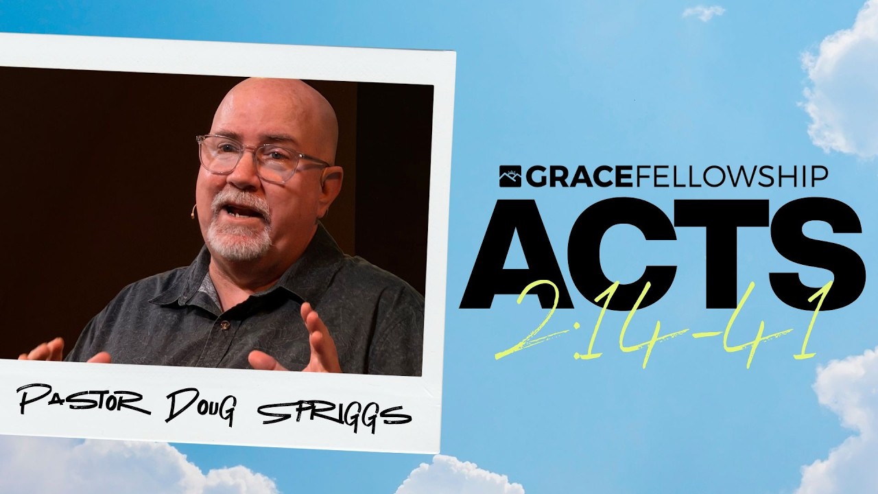 Acts 2:14-41 | Pastor Doug Spriggs | Grace Fellowship