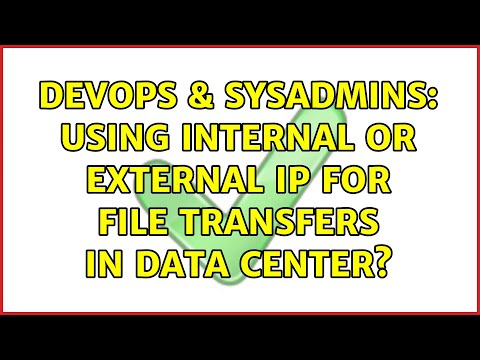DevOps & SysAdmins: Using Internal or External IP for File Transfers in Data Center?