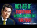 ACT AS IF EVERYTHING ALWAYS WORKS OUT FOR YOU | Neville Goddard