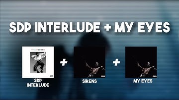 My Eyes + SDP Interlude + Sirens - Mushboy Transition