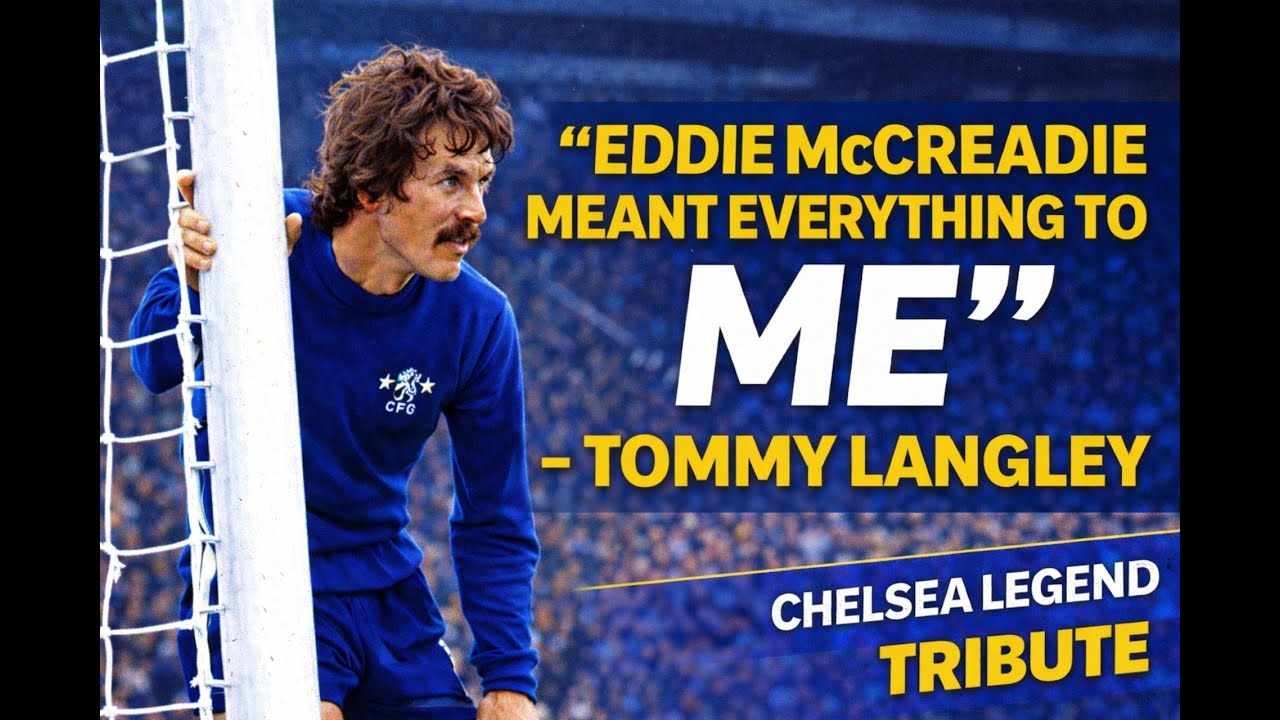 Remembering Eddie McCreadie — Alan Hudson & Tommy Langley Reflect on a True Chelsea Great