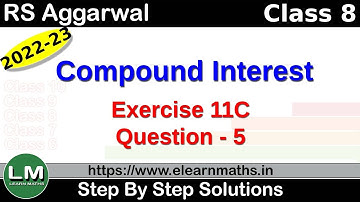 Compound Interest | Class 8 Chapter 11 Exercise 11C Question 5 | RS Aggarwal | Learn Maths