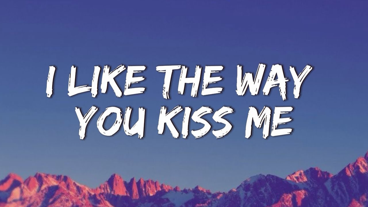 Artemas I Like The Way You Kiss Me Lyrics YouTube Artemas I Like The Way You Kiss Me Lyrics YouTube