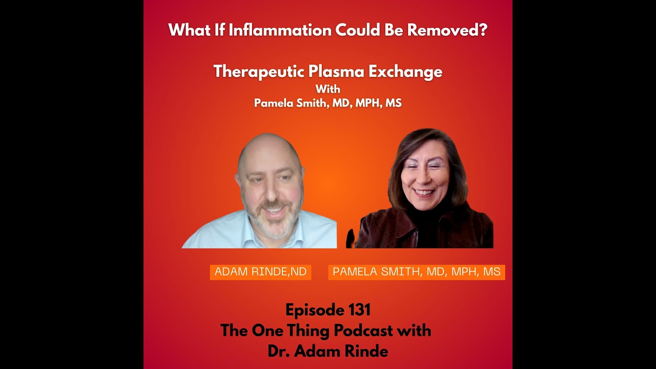 Episode 131: What If Inflammation Could Be Removed? Therapeutic Plasma Exchange with Dr. Pamela S...