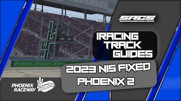 2023 iRacing Track Guides - NIS Fixed at Phoenix