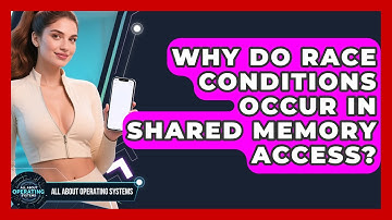 Why Do Race Conditions Occur In Shared Memory Access? - All About Operating Systems