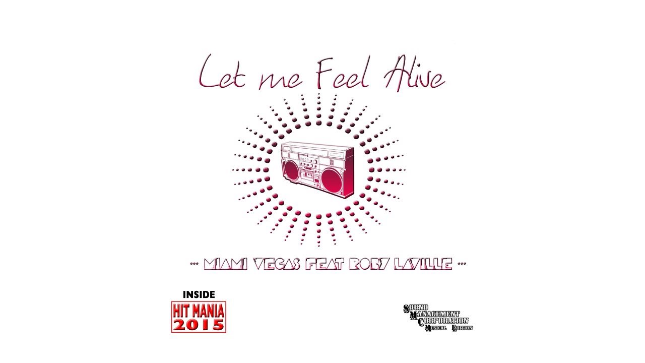 Miami Vegas & Roby Laville - Let Me Feel Alive (HIT MANIA 2015)