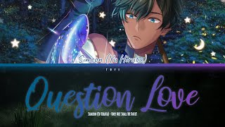 Question Love | Color Coded KAN/ROM/ENG Lyric Video | Obey Me! Shall We Date? Simeon