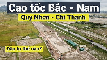 Cao tốc Bắc - Nam đoạn Quy Nhơn - Chí Thạnh được đầu tư thế nào?