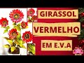 🔸COMO FAZER GIRASSOL VERMELHO EM E.V.A| CURSO FLORES ARTIFICIAIS REALISTA/ CGFLORES