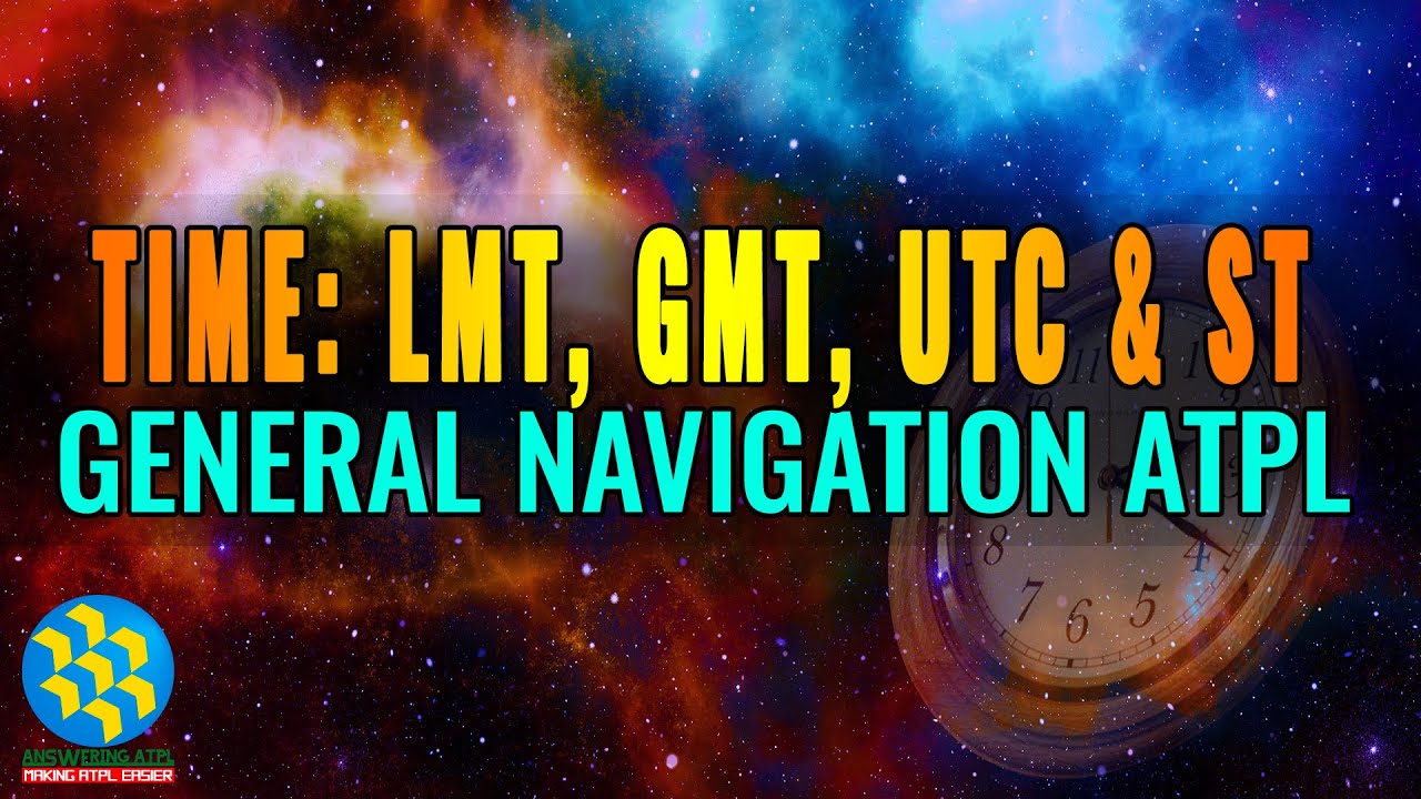 utc time คือ  2022  Time: LMT, GMT, UTC and ST | Basic of Navigation | General Navigation - Answering ATPL