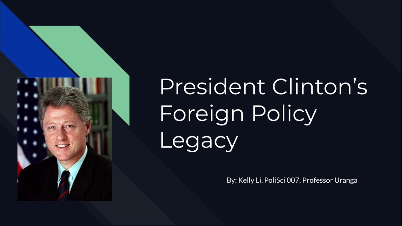 President Clinton's Foreign Policy Legacy