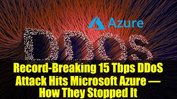 Record-Breaking 15 Tbps DDoS Attack Hits Microsoft Azure – How They Stopped It