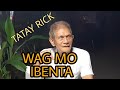 TATAY RICK:WAG IBENTA (PADALANG KWENTO NI JOJIE DELA PENA)