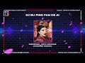 DJ REMIX BU PING FAN DE AI - SARWENDAH
