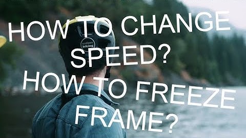HOW TO CHANGE SPEED AND FREEZE FRAME IN FILMORA9!?