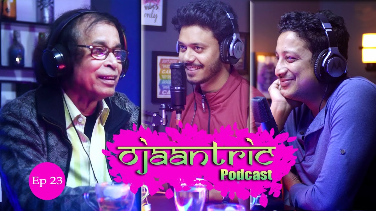 Ojaantric || Assamese Podcast ft. Dipen Barua || Udayan Duarah || Ep.23