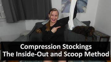 Compression Stocking - The Inside Out and Scoop Methods