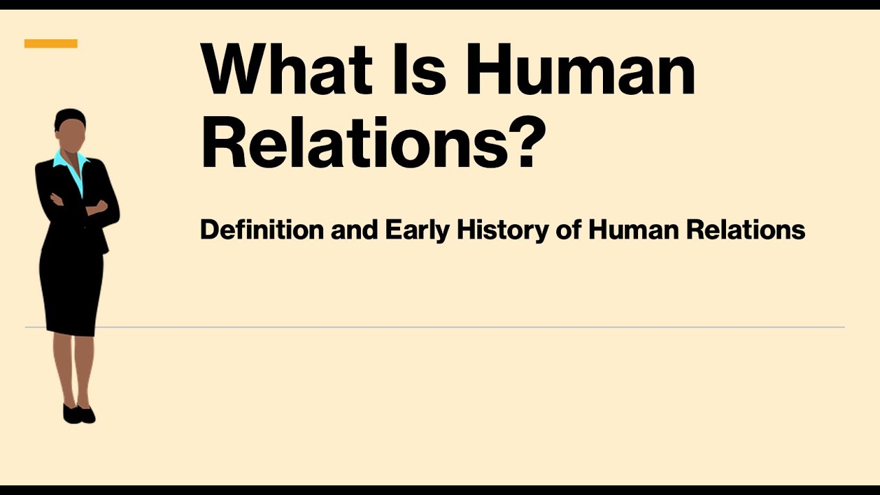 What Is Human Relations Definition And Early History Of Human 