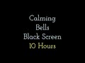 Calming Bells for Meditation and Sleep - Black Screen