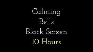 Calming Bells for Meditation and Sleep - Black Screen