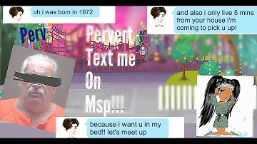 PERVERT MESSAGES ME ON MSP!!!!
