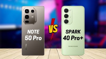 Infinix Note 50 Pro vs Tecno Spark 40 Pro+
