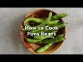 How To Prep and Cook Fava Beans