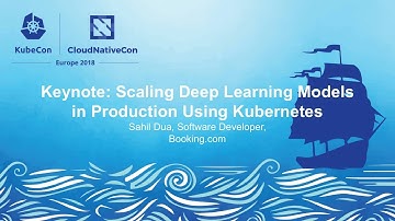Keynote: Scaling Deep Learning Models in Production Using Kubernetes - Sahil Dua