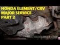 Honda Element/CRV 110K Service (Part 2) -EricTheCarGuy