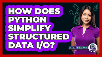 How Does Python Simplify Structured Data I/O? - Next LVL Programming