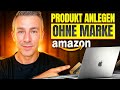 Dein Amazon Produkt OHNE eingetragene Marke anlegen | Eigenmarke im Amazon Seller Central hinzufügen