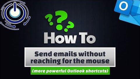 Outlook - Send emails without reaching for the mouse (more powerful Outlook shortcuts)