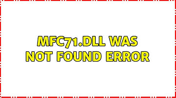 MFC71.DLL was not found error
