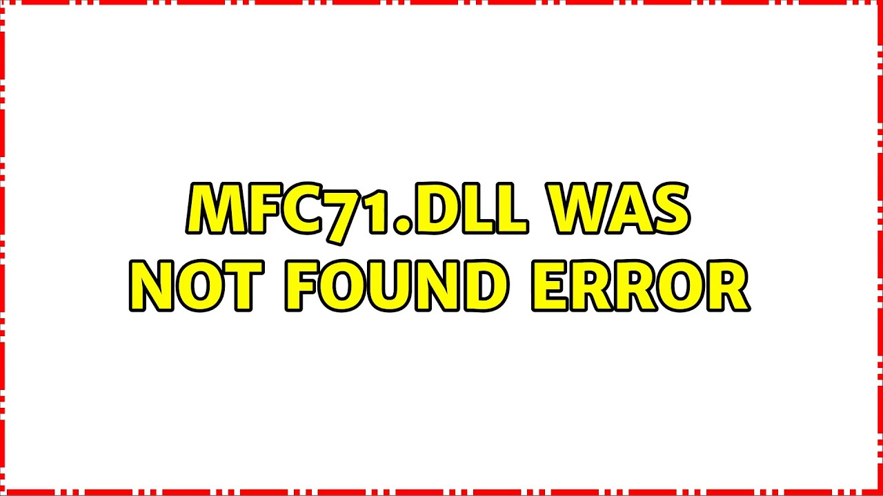 MFC71.DLL was not found error