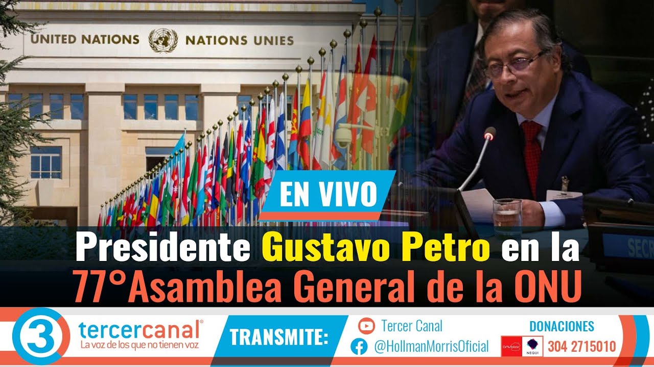 En vivo Presidente Gustavo Petro en la 77°Asamblea General de la ONU ...