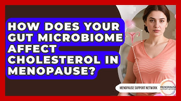 How Does Your Gut Microbiome Affect Cholesterol In Menopause? - Menopause Support Network