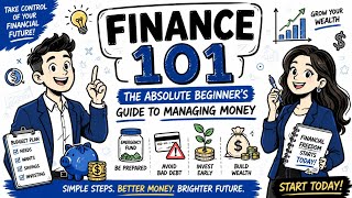 Finance 101: The Ultimate Beginner’s Guide to Managing Money, Saving More & Building Wealth Fast