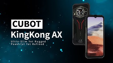 Cubot KingKong AX: Explore the Unstoppable | Slim, Stylish Rugged Smartphone