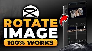 How To Rotate Image in CapCut Mobile (𝟮𝟬𝟮𝟲) | 100% WORKS | NO Yapping, To The Point! | FAST & EASY