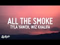 Tyla yaweh  all the smoke lyrics feat gunna  wiz khalifa