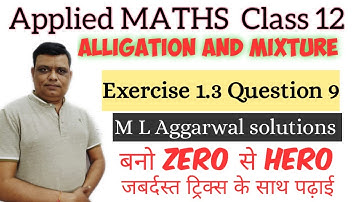 Alligation And Mixture | class 12 applied maths exercise 1.3 question 9 solution ( ML Aggarwal )