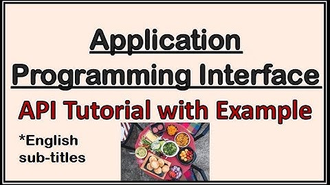 API Tutorial - Application Programming Interface - Application Programming Interface Explained-API