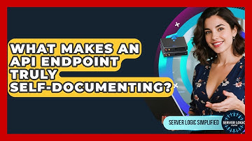What Makes An API Endpoint Truly Self-documenting? - Server Logic Simplified