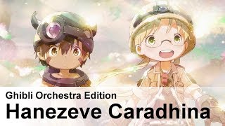 Hanezeve Caradhina (Made In Abyss) | Ghibli Orchestra Edition | Kevin Penkin & Takeshi Saito chords