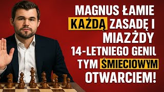 : Magnus lamie KAZDA zasade i MIAZDZY 14-letniego geniusza tym 'SMIECIOWYM otwarciem!
